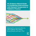 An Evidence-Based Guide to Combining Interventions with Sensory Integration in Pediatric Practice