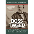 Boss Tweed: the Corrupt Pol who Conceived the Soul of Modern New York