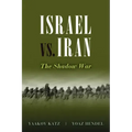 Israel vs. Iran: The Shadow War
