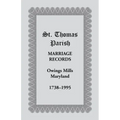 St. Thomas Parish Marriage Records, Owings Mills, Maryland, 1738-1995