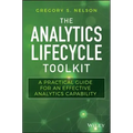 The Analytics Lifecycle Toolkit: A Practical Guide for an Effective Analytics Capability
