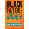 Black Fatigue: How Racism Erodes the Mind, Body, and Spirit