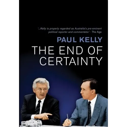 The End of Certainty: Power, Politics & Business in Australia