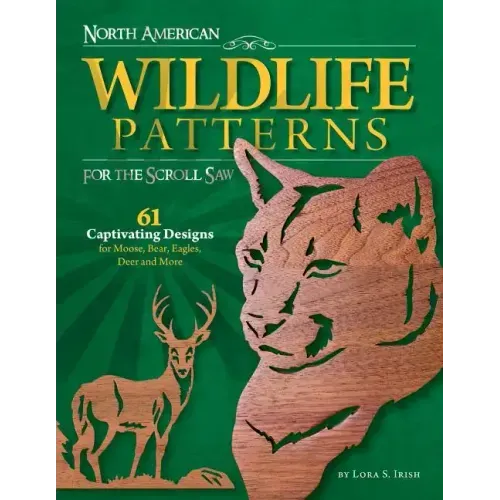 North American Wildlife Patterns for the Scroll Saw: 61 Captivating Designs for Moose, Bear, Eagles, Deer and More