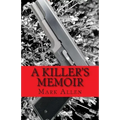 A Killer's Memoir: Confessions of a Contract Killer