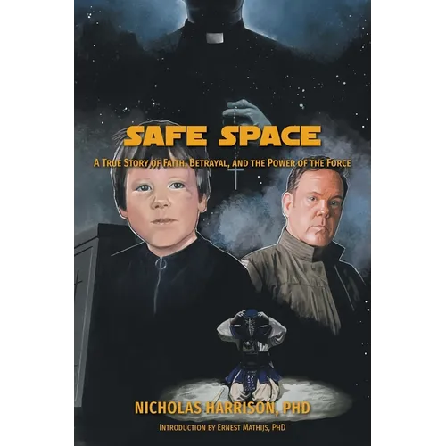 Safe Space: A True Story of Faith, Betrayal, and the Power of the Force