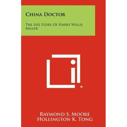 China Doctor: The Life Story Of Harry Willis Miller