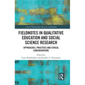 Fieldnotes in Qualitative Education and Social Science Research: Approaches, Practices, and Ethical Considerations