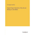 Original Papers Illustrative of the Life and Writings of John Milton