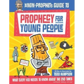 The Non-Prophet's Guide to Prophecy for Young People: What Every Kid Needs to Know about the End Times