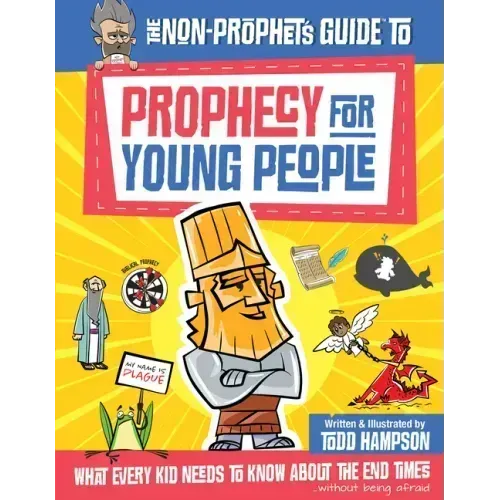 The Non-Prophet's Guide to Prophecy for Young People: What Every Kid Needs to Know about the End Times