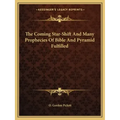 The Coming Star-Shift and Many Prophecies of Bible and Pyramid Fulfilled