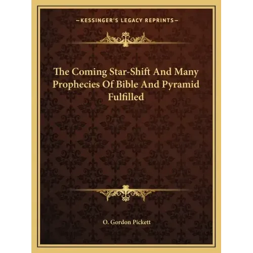 The Coming Star-Shift and Many Prophecies of Bible and Pyramid Fulfilled