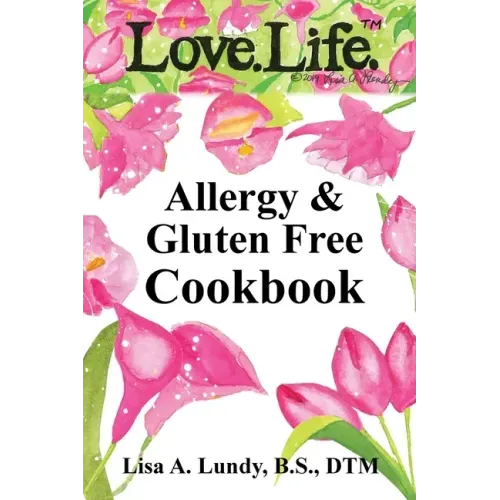 Love.Life. Allergy & Gluten Free Cookbook