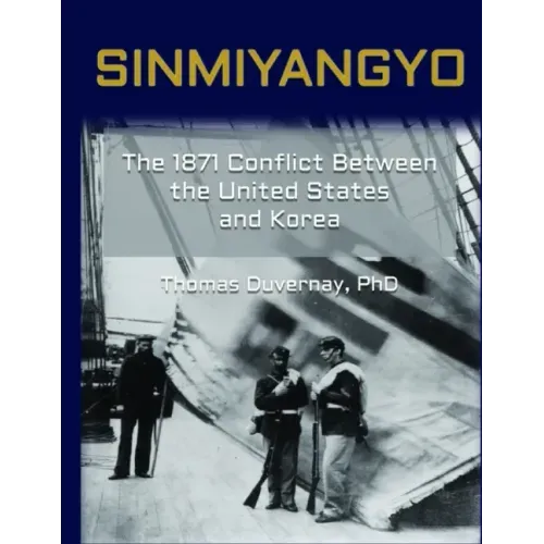 Sinmiyangyo: The 1871 Conflict Between the United States and Korea