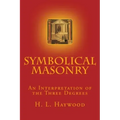 Symbolical Masonry: An Interpretation of the Three Degrees