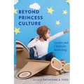 Beyond Princess Culture: Gender and Children's Marketing