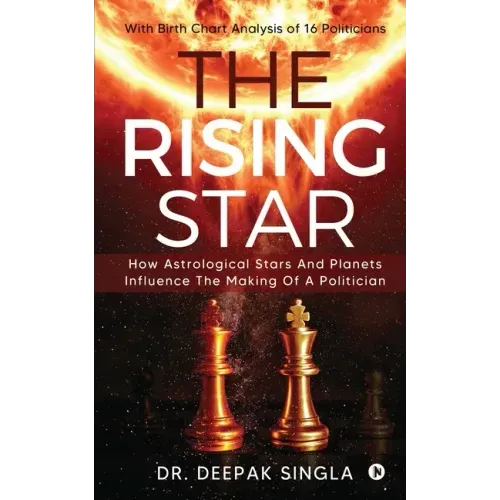 The Rising Star: How Astrological Stars And Planets Influence The Making Of A Politician