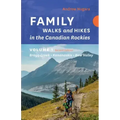 Family Walks & Hikes Canadian Rockies - 2nd Edition, Volume 1: Bragg Creek - Kananaskis - Bow Valley