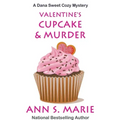 Valentine's Cupcake & Murder (A Dana Sweet Cozy Mystery Book 6)