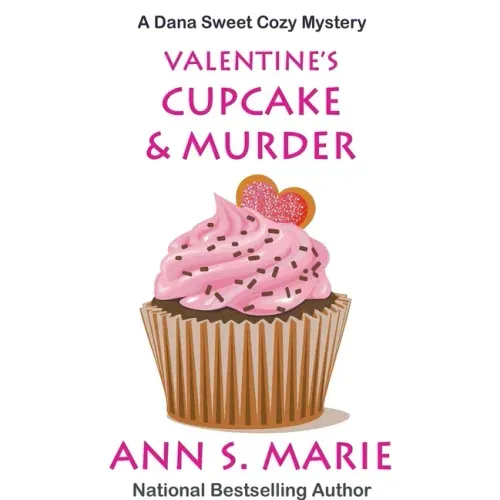 Valentine's Cupcake & Murder (A Dana Sweet Cozy Mystery Book 6)