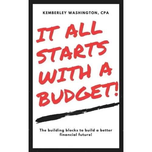 It all starts with a budget!: The building blocks to a better financial future!