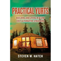 Practical Yurts: Building and Living in a Low Cost Alternative Structure