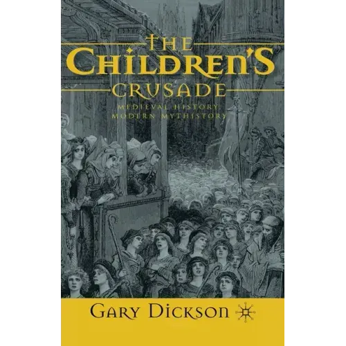 The Children's Crusade: Medieval History, Modern Mythistory