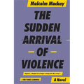 The Sudden Arrival of Violence