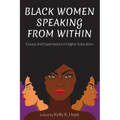 Black Women Speaking From Within: Essays and Experiences in Higher Education