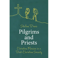 Pilgrims and Priests: Christian Mission in a Post-Christian Society