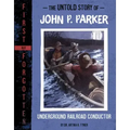 The Untold Story of John P. Parker: Underground Railroad Conductor