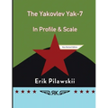 The Yakovlev Yak-7 In Profile & Scale