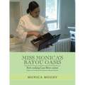 Miss Monica's Bayou Oasis: Slow Cooking Cane River Cuisine