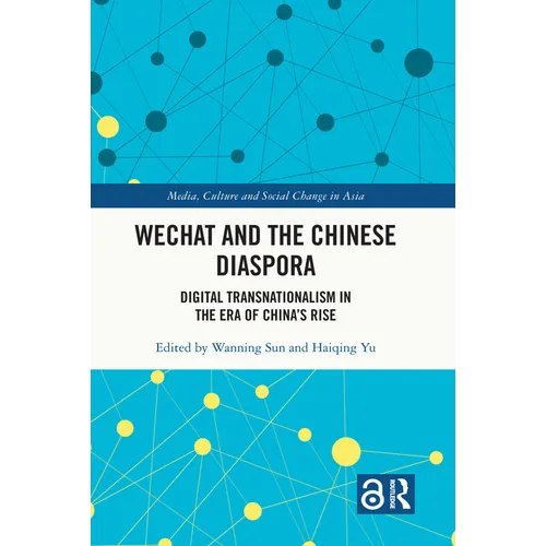 WeChat and the Chinese Diaspora: Digital Transnationalism in the Era of China's Rise