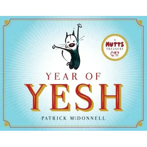 Year of Yesh: A Mutts Treasury Volume 25