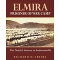 Elmira Prisoner of War Camp: The North's Answer to Andersonville