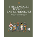 The Monocle Book of Entrepreneurs: How to Run Your Own Business and Find a Better Quality of Life