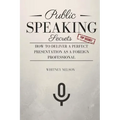Public Speaking Secrets: How To Deliver A Perfect Presentation as a Foreign Professional