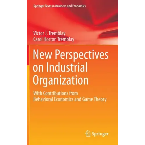 New Perspectives on Industrial Organization: With Contributions from Behavioral Economics and Game Theory