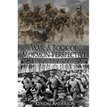War: A Book of Mormon Perspective: How The War Chapters of the Book of Mormon Warn Against Wars of Aggression and the Warfare State
