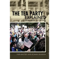 The Tea Party Explained: From Crisis to Crusade