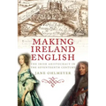 Making Ireland English: The Irish Aristocracy in the Seventeenth Century