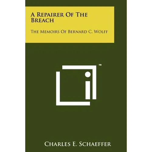 A Repairer of the Breach: The Memoirs of Bernard C. Wolff
