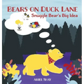 Bears On Duck Lane: Snuggle Bear's Big Idea