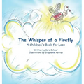 The Whisper of a Firefly: A Children's Book for Loss