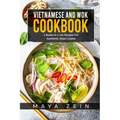 Vietnamese And Wok Cookbook: 2 Books In 1: 100 Recipes For Authentic Asian Cuisine