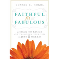 Faithful, Fit & Fabulous: Get Back to Basics and Transform Your Life in Just 8 Weeks