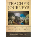 Teacher Journeys: Memories, Reflections, and Lessons from 20Th-Century African-American Educators