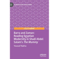 Barra and Zaman: Reading Egyptian Modernity in Shadi Abdel Salam's the Mummy